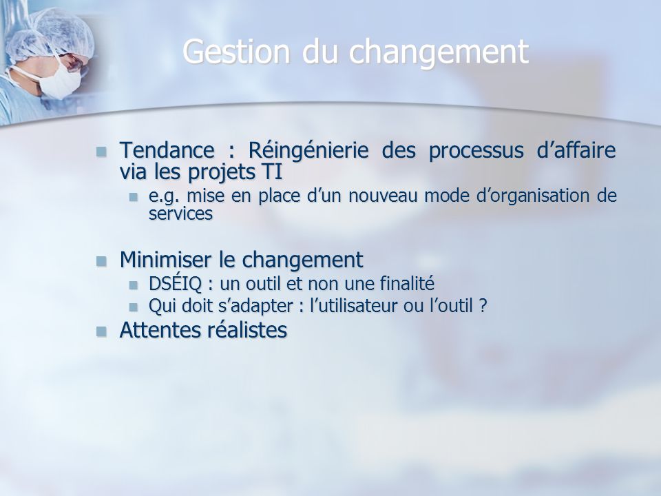 Gestion du changement Tendance : Réingénierie des processus d’affaire via les projets TI.