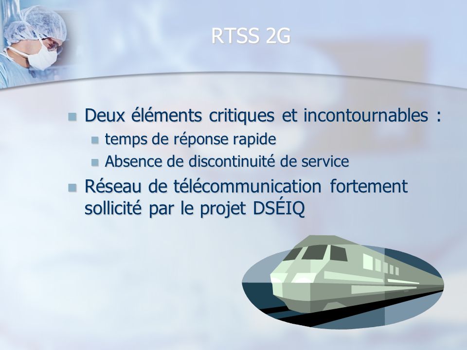 RTSS 2G Deux éléments critiques et incontournables :