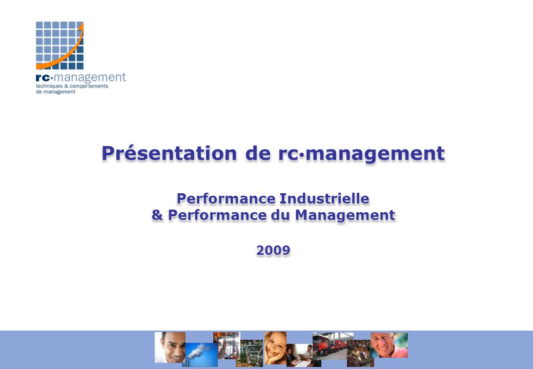 Présentation de rcmanagement Performance Industrielle & Performance du Management 2009