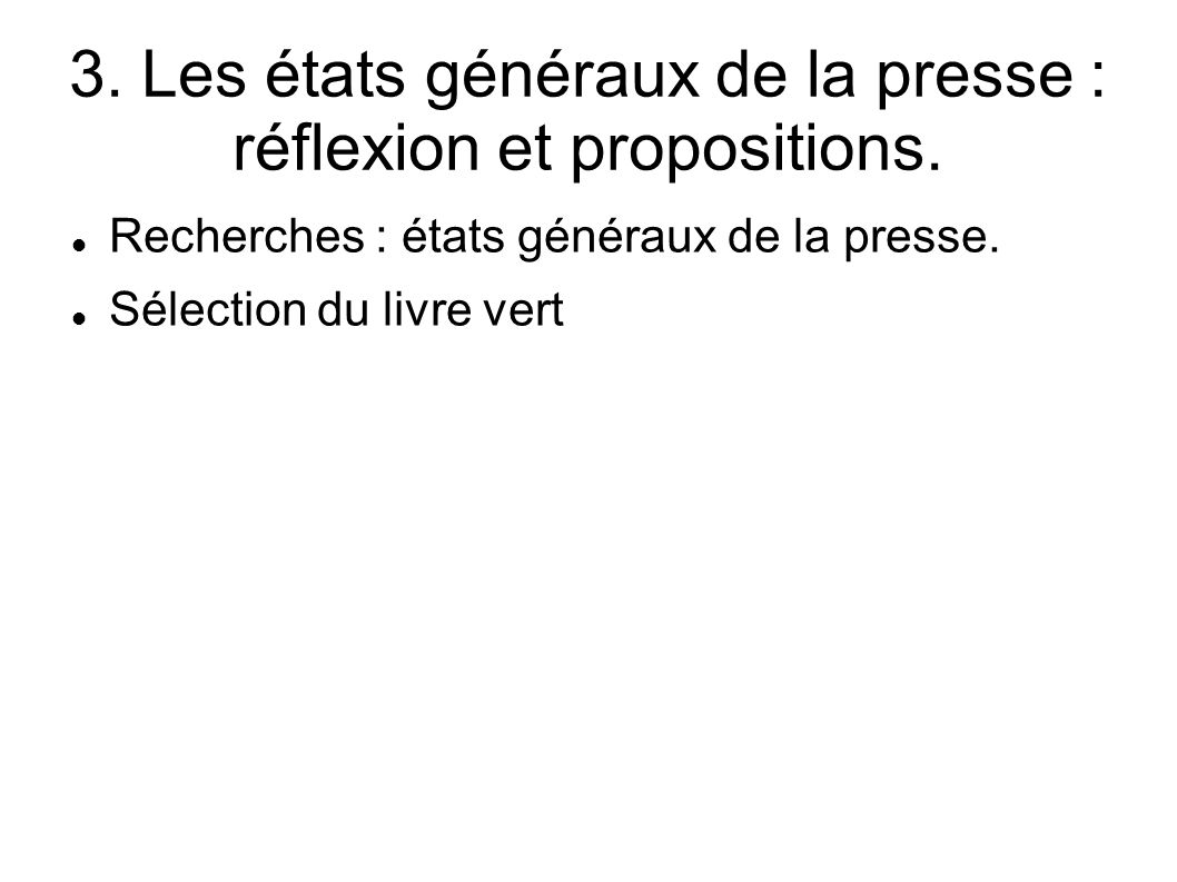 3. Les états généraux de la presse : réflexion et propositions.