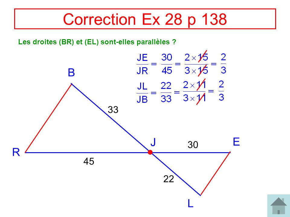 Correction Ex 28 p 138 Les droites (BR) et (EL) sont-elles parallèles B 33 J E 30 R L