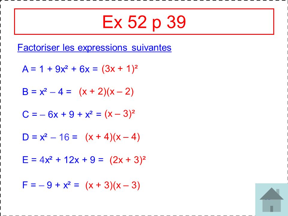 Ex 52 p 39 Factoriser les expressions suivantes A = 1 + 9x² + 6x =