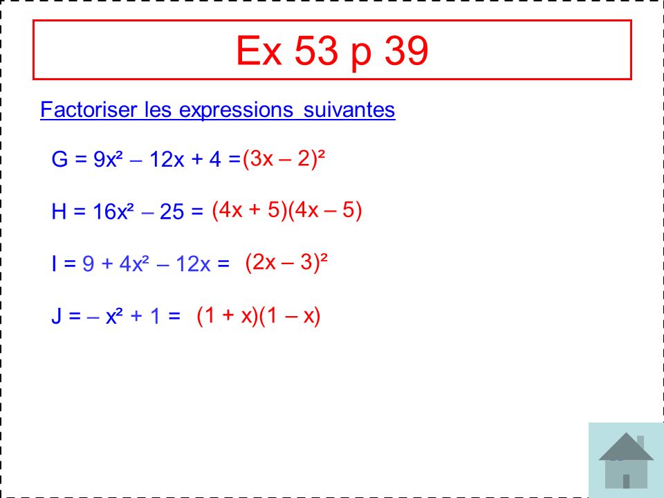Ex 53 p 39 Factoriser les expressions suivantes G = 9x² – 12x + 4 =