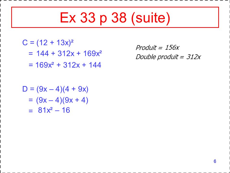 Ex 33 p 38 (suite) C = ( x)² = x + 169x²