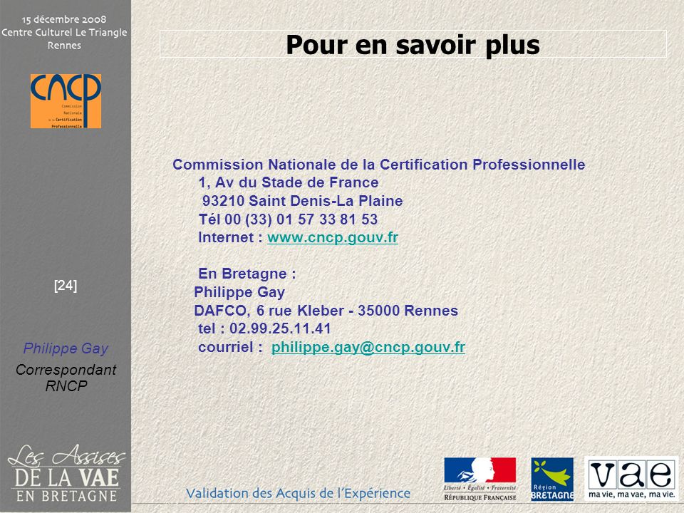 Pour en savoir plus Commission Nationale de la Certification Professionnelle 1, Av du Stade de France.