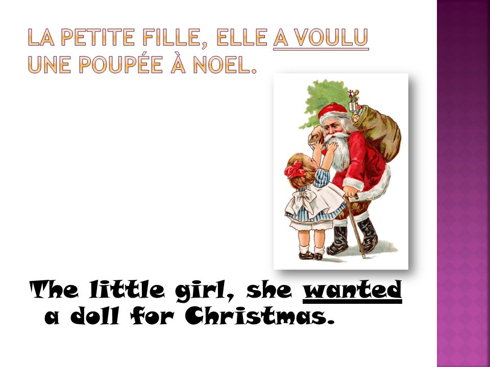 La petite fille, elle a voulu une poupée à noel.
