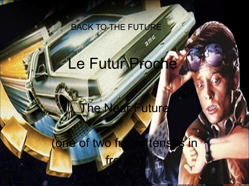 The Near Future (one of two future tenses in french)