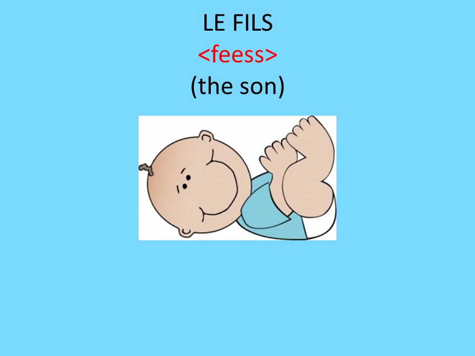 LE FILS <feess> (the son)