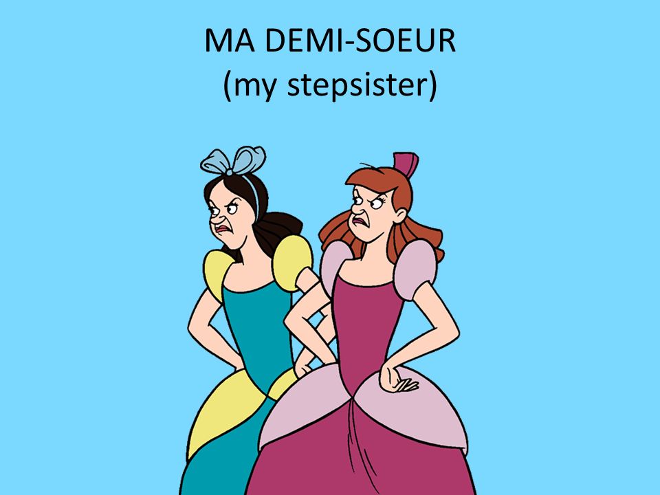 MA DEMI-SOEUR (my stepsister)
