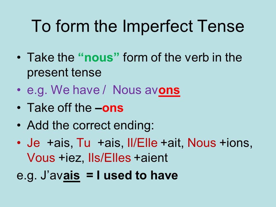 To form the Imperfect Tense
