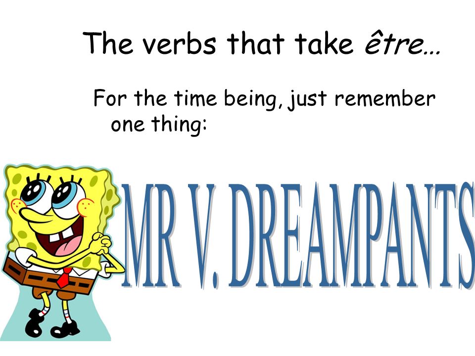 The verbs that take être…