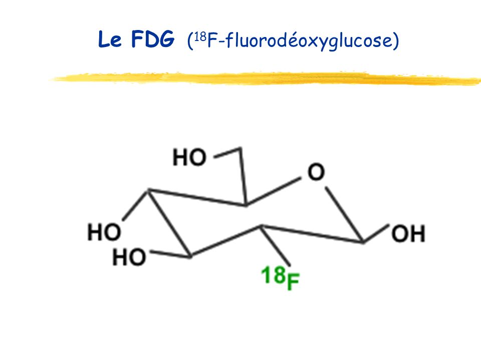 Le FDG (18F-fluorodéoxyglucose)