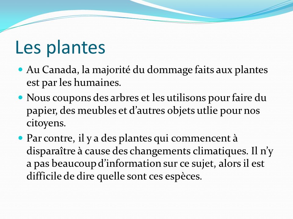 Les plantes Au Canada, la majorité du dommage faits aux plantes est par les humaines.