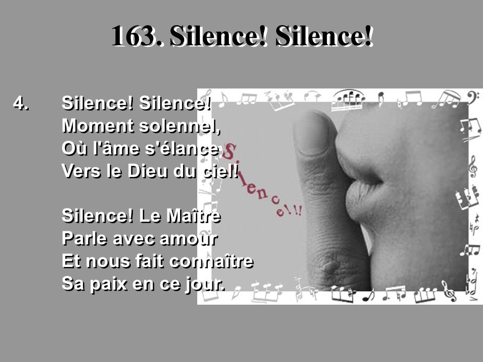 163. Silence! Silence! 4. Silence! Silence! Moment solennel,