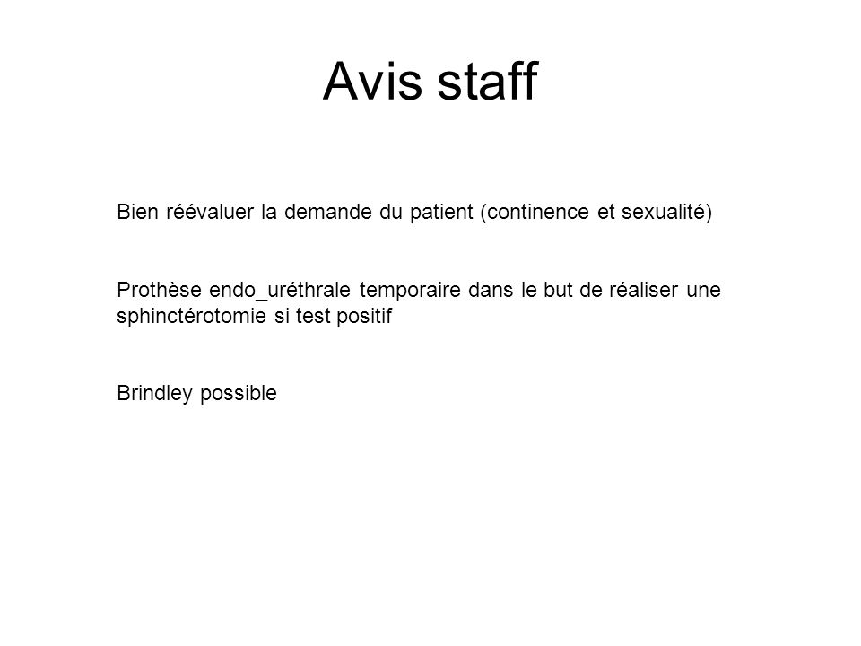 Avis staff Bien réévaluer la demande du patient (continence et sexualité)
