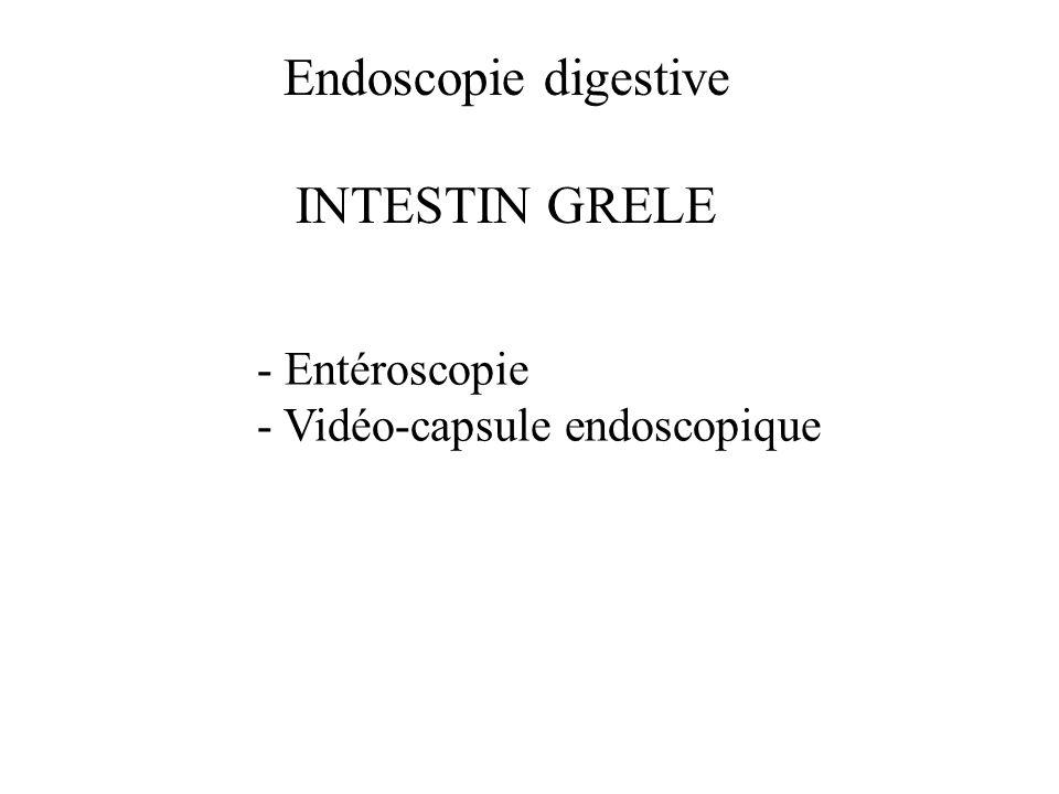 Endoscopie digestive INTESTIN GRELE - Entéroscopie