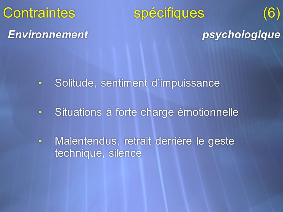 Contraintes spécifiques (6) Environnement psychologique