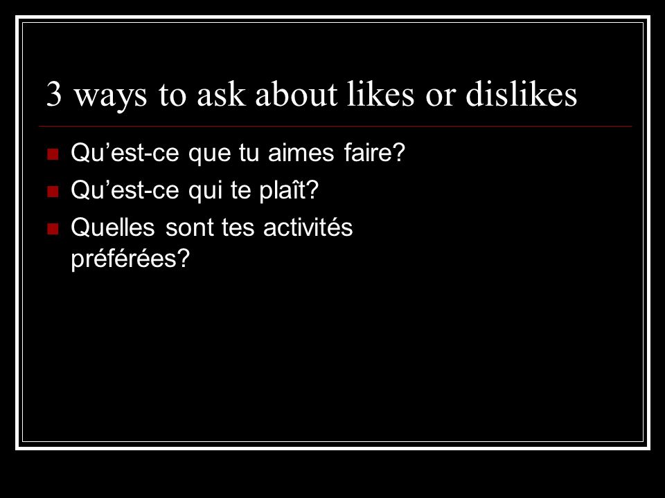 3 ways to ask about likes or dislikes