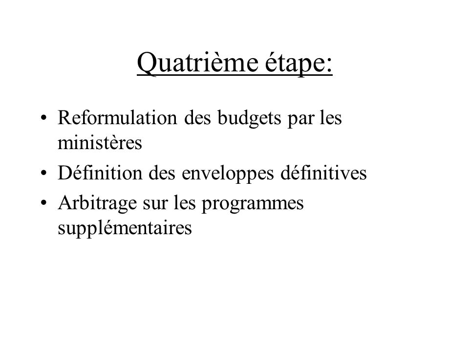 Quatrième étape: Reformulation des budgets par les ministères