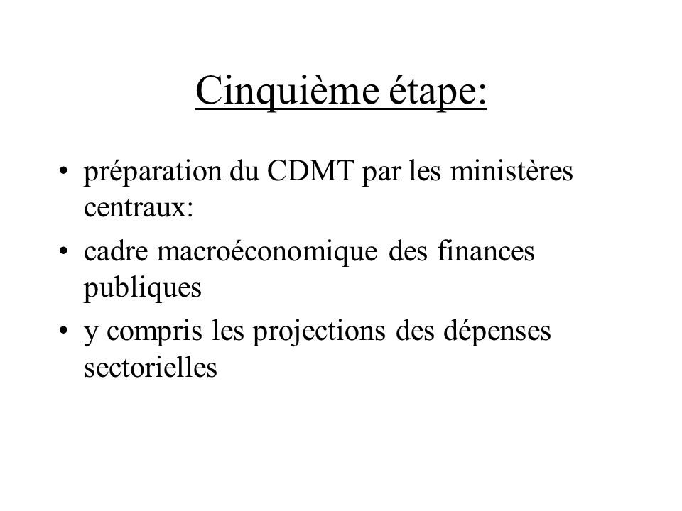 Cinquième étape: préparation du CDMT par les ministères centraux: