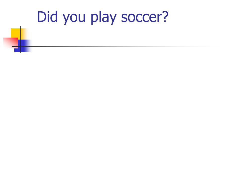 Did you play soccer
