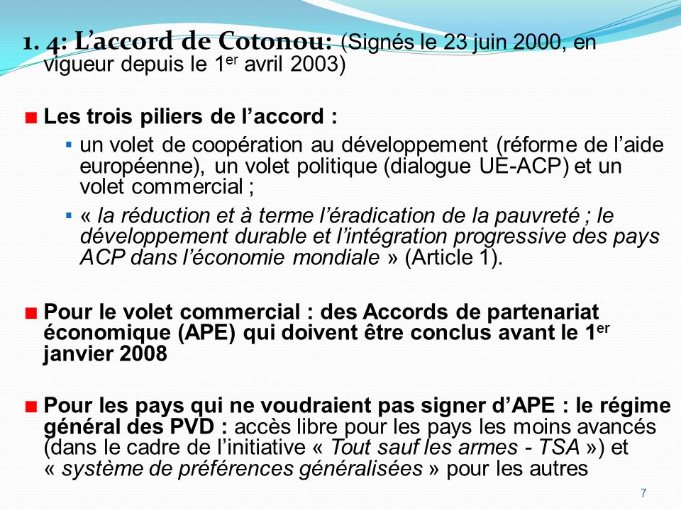 1. 4: L’accord de Cotonou: (Signés le 23 juin 2000, en vigueur depuis le 1er avril 2003)