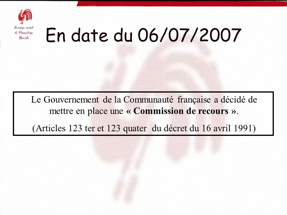 (Articles 123 ter et 123 quater du décret du 16 avril 1991)