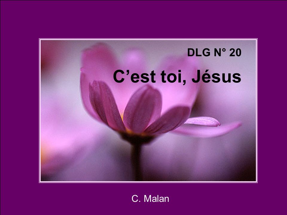 DLG N° 20 C’est toi, Jésus C. Malan