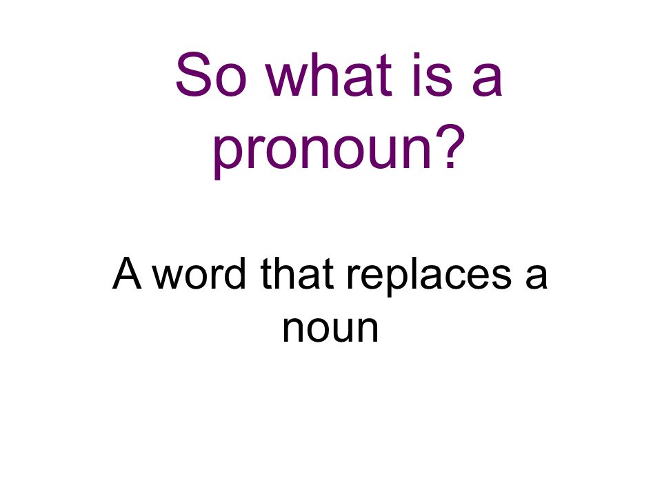 A word that replaces a noun