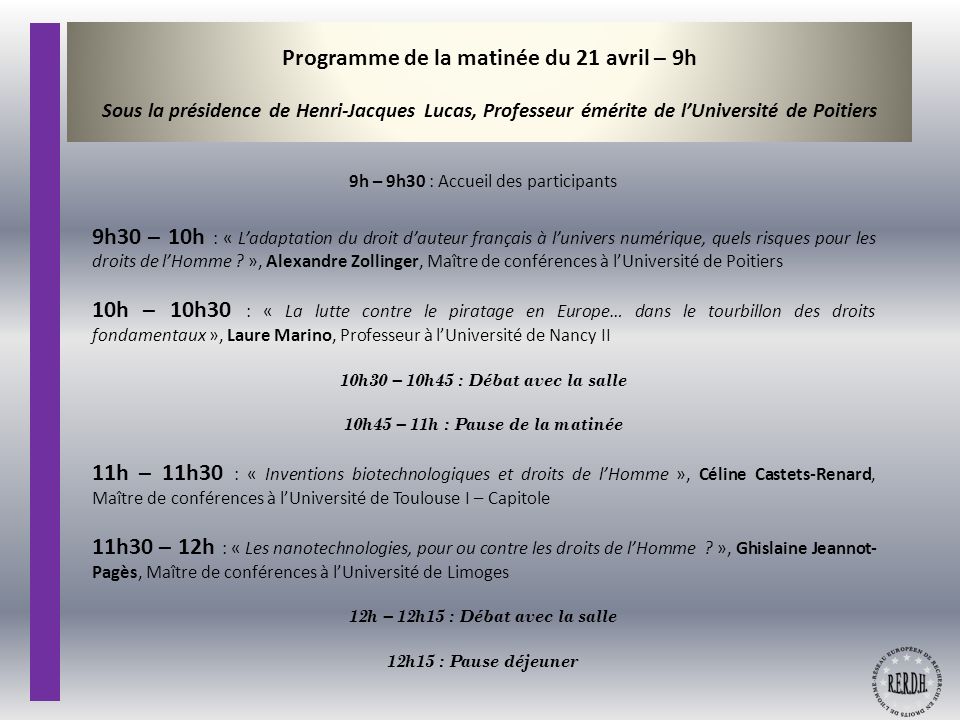 Programme de la matinée du 21 avril – 9h Sous la présidence de Henri-Jacques Lucas, Professeur émérite de l’Université de Poitiers