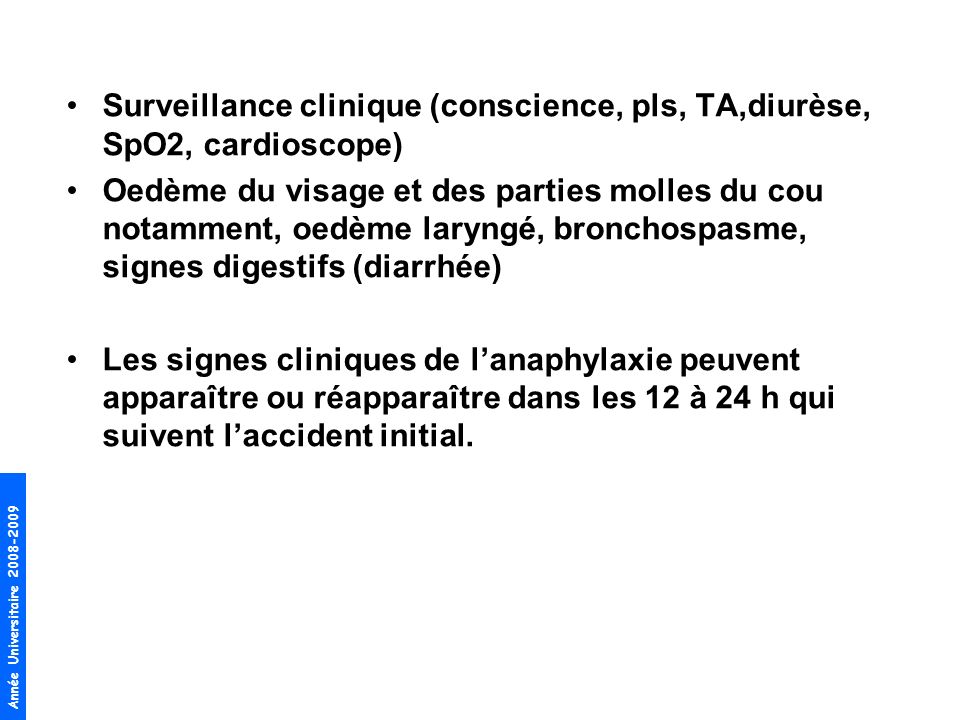 Surveillance clinique (conscience, pls, TA,diurèse, SpO2, cardioscope)