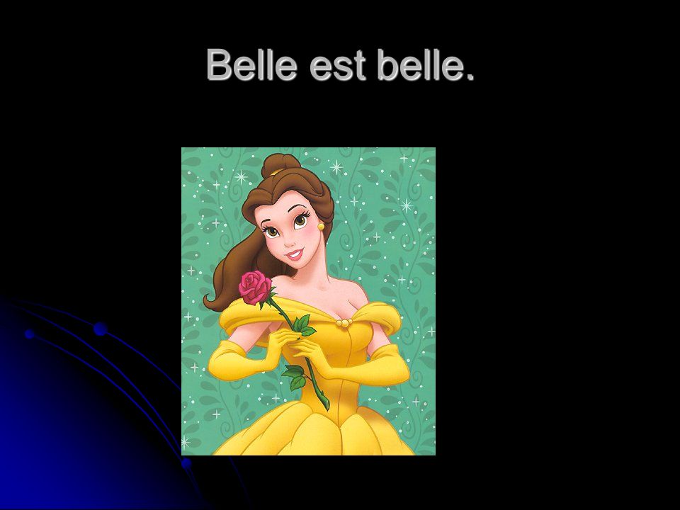 Belle est belle.