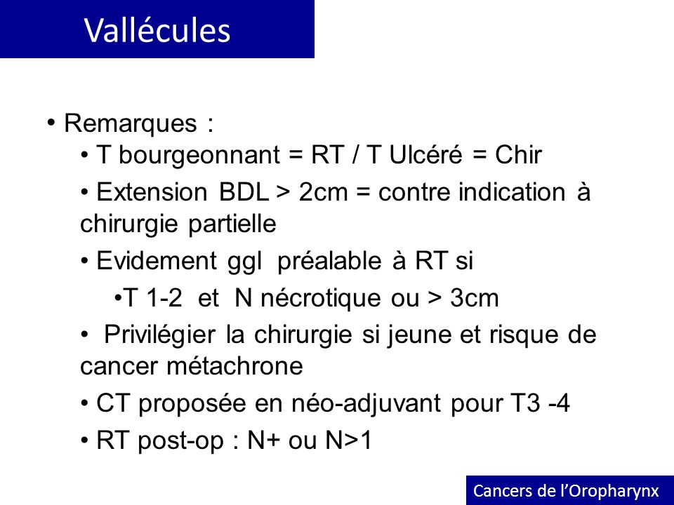 Vallécules Remarques : T bourgeonnant = RT / T Ulcéré = Chir