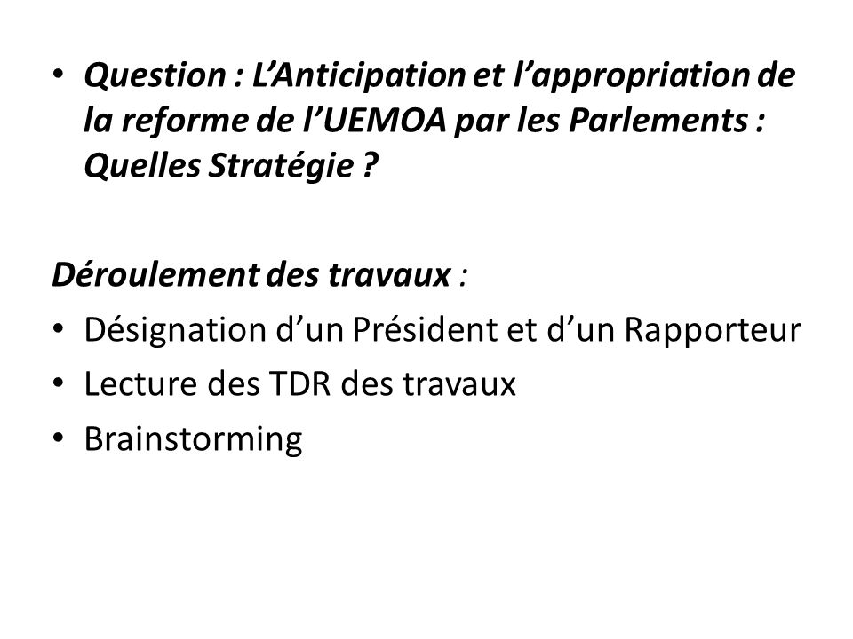 Question : L’Anticipation et l’appropriation de la reforme de l’UEMOA par les Parlements : Quelles Stratégie
