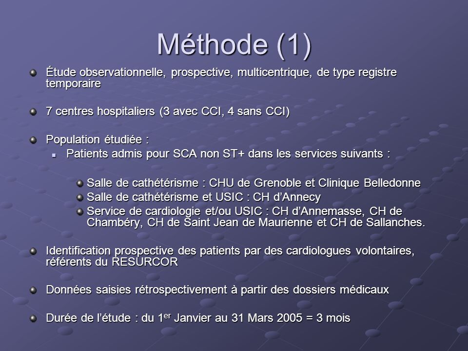 Méthode (1) Étude observationnelle, prospective, multicentrique, de type registre temporaire. 7 centres hospitaliers (3 avec CCI, 4 sans CCI)