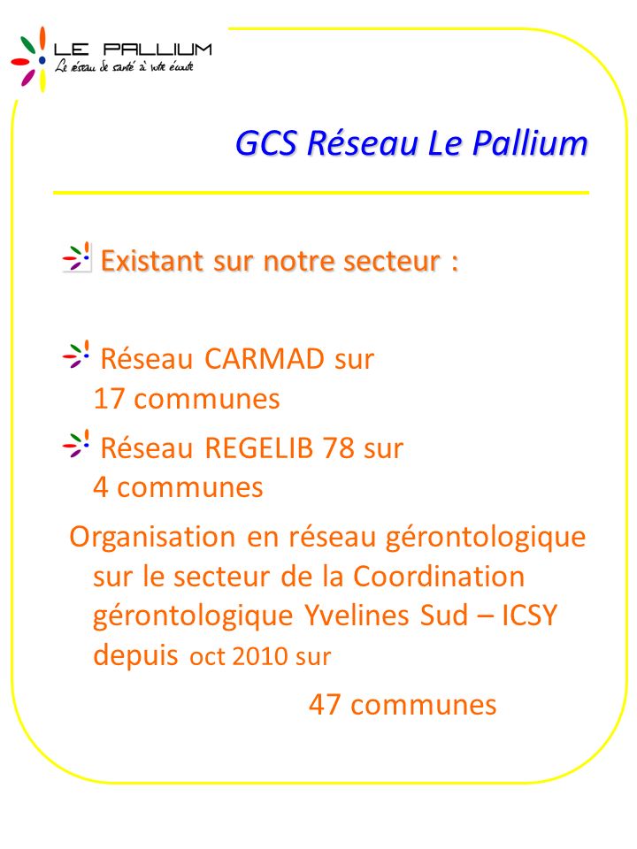 GCS Réseau Le Pallium Existant sur notre secteur :