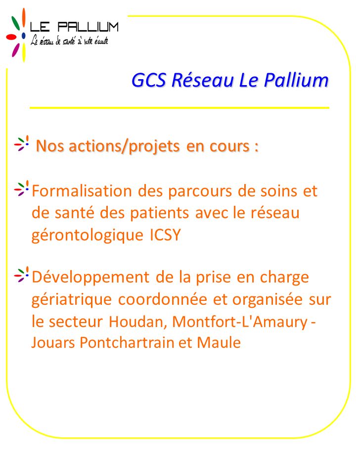 GCS Réseau Le Pallium Nos actions/projets en cours :