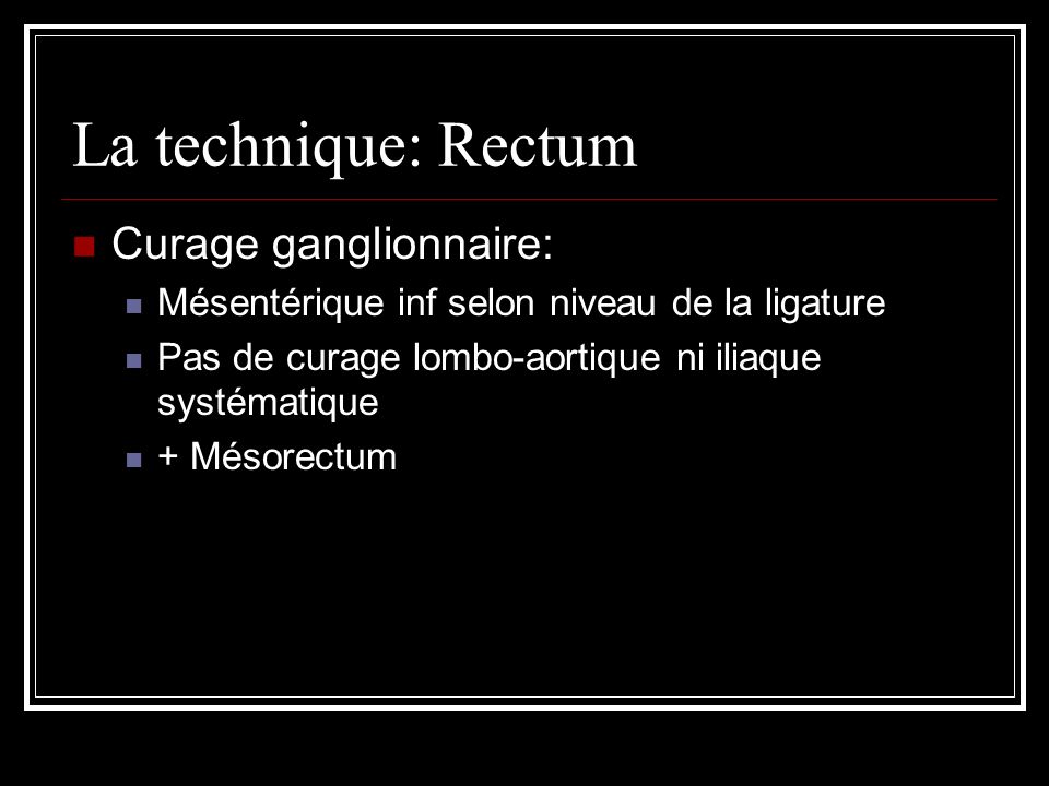 La technique: Rectum Curage ganglionnaire: