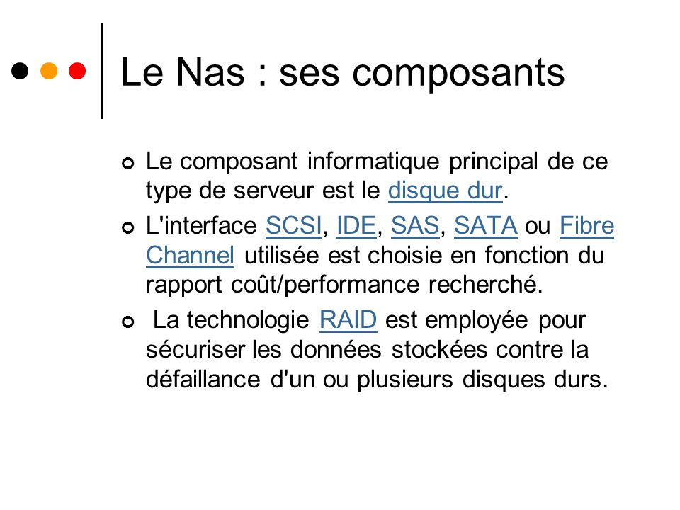 Le Nas : ses composants Le composant informatique principal de ce type de serveur est le disque dur.