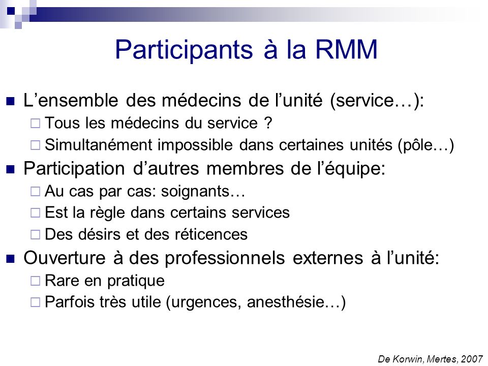 Participants à la RMM L’ensemble des médecins de l’unité (service…):