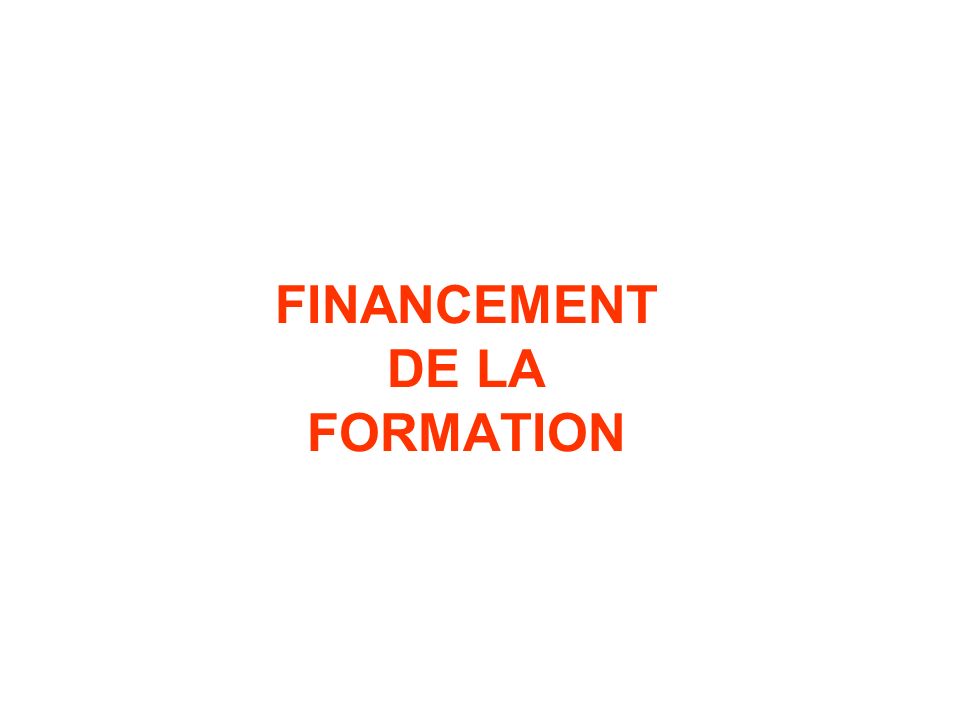FINANCEMENT DE LA FORMATION