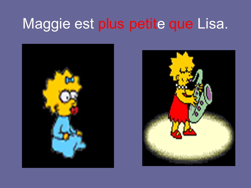 Maggie est plus petite que Lisa.