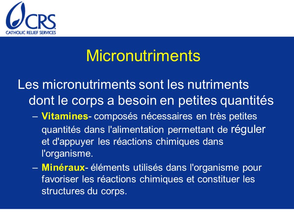 Micronutriments Les micronutriments sont les nutriments dont le corps a besoin en petites quantités.