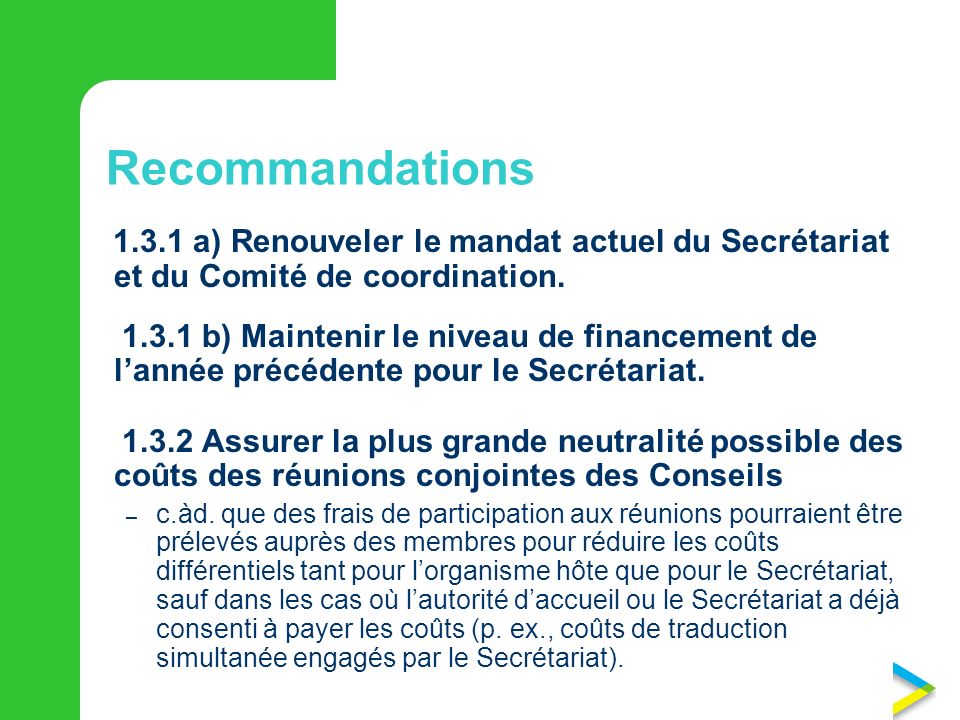 Recommandations a) Renouveler le mandat actuel du Secrétariat et du Comité de coordination.