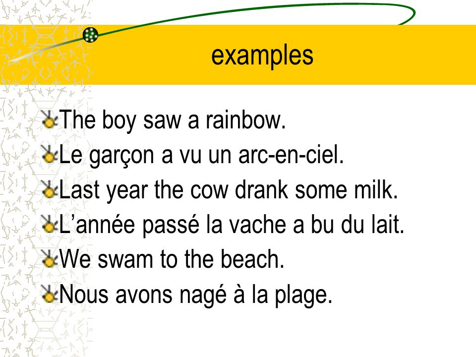 examples The boy saw a rainbow. Le garçon a vu un arc-en-ciel.