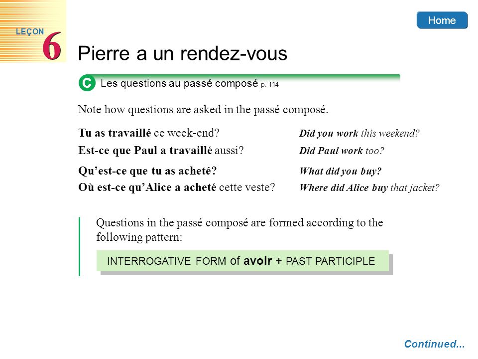 C Note how questions are asked in the passé composé.