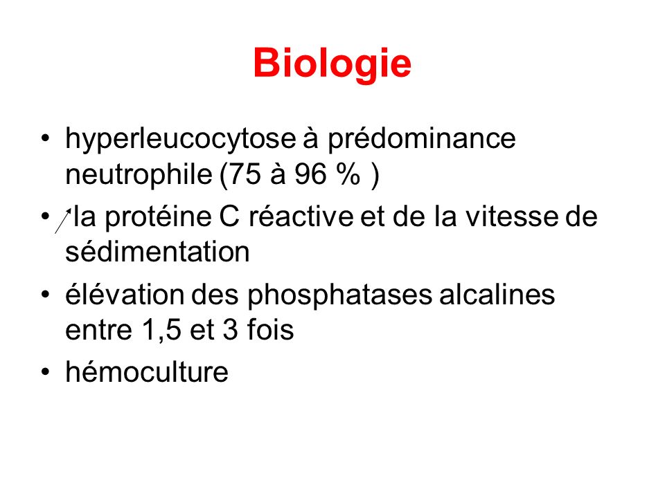 Biologie hyperleucocytose à prédominance neutrophile (75 à 96 % )