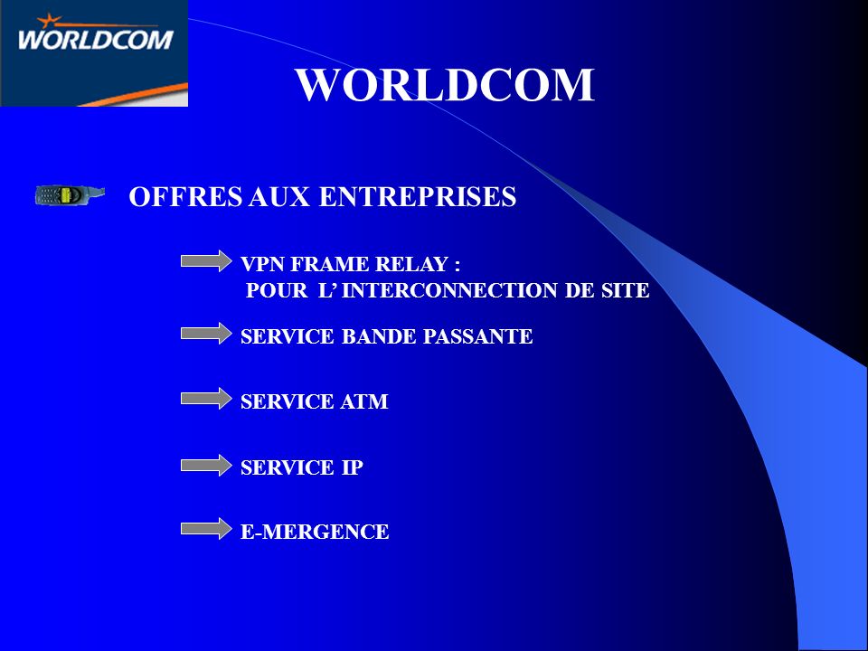 WORLDCOM OFFRES AUX ENTREPRISES VPN FRAME RELAY :