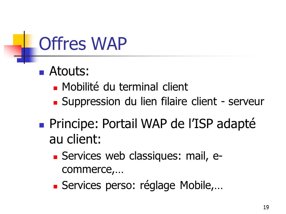Offres WAP Atouts: Principe: Portail WAP de l’ISP adapté au client: