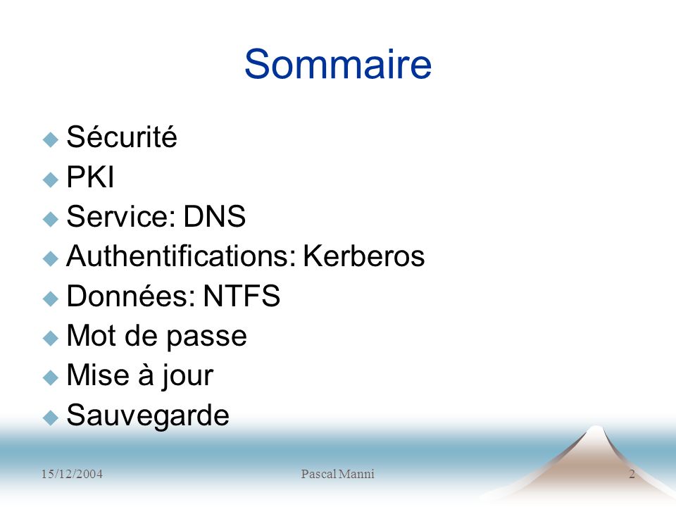 Sommaire Sécurité PKI Service: DNS Authentifications: Kerberos